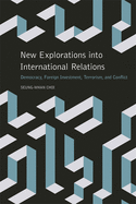 New Explorations Into International Relations: Democracy, Foreign Investment, Terrorism, and Conflict