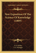 New Exposition of the Science of Knowledge (1869)