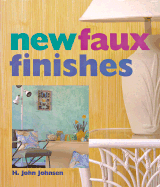 New Faux Finishes - Johnsen, H John