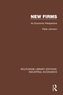 New Firms: An Economic Perspective - Johnson, Peter