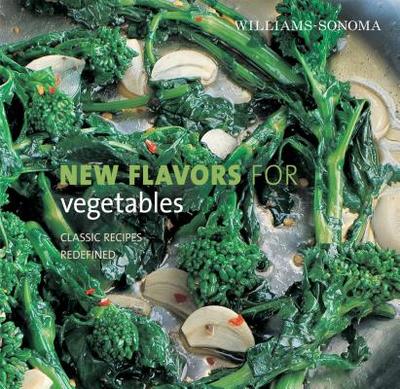 New Flavors for Vegetables: Classic Recipes Redefined - Liano, Jodi