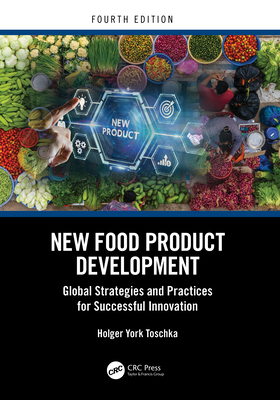 New Food Product Development: Global Strategies and Practices for Successful Innovation - Toschka, Holger York