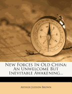 New Forces in Old China: An Unwelcome But Inevitable Awakening