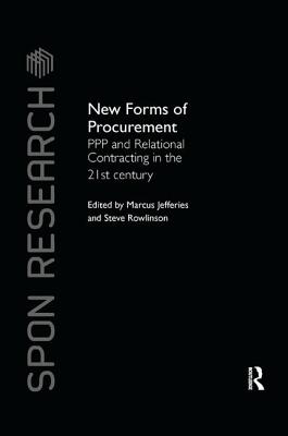 New Forms of Procurement: PPP and Relational Contracting in the 21st Century - Jefferies, Marcus C. (Editor), and Rowlinson, Steve (Editor)