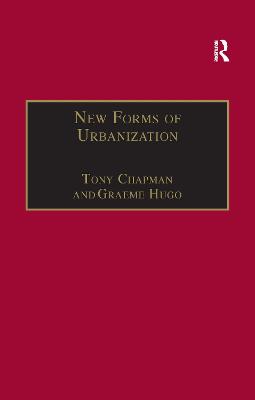 New Forms of Urbanization: Beyond the Urban-Rural Dichotomy - Hugo, Graeme, and Champion, Tony (Editor)