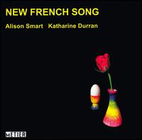 New French Song - Alison Smart (soprano); Katharine Durran (piano)