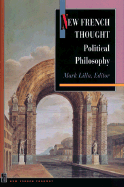 New French Thought: Political Philosophy - Lilla, Mark (Editor)