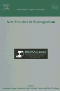 New Frontiers in Biomagnetism, ICS 1300: Proceedings of the 15th International Conference on Biomagnetism, Vancouver, Bc, Canada, August 21-25, 2006 Volume 1300 - Cheyne, Douglas (Editor), and Ross, Bernhard (Editor), and Stroink, Gerhard (Editor)