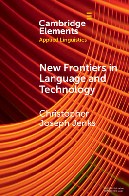 New Frontiers in Language and Technology - Jenks, Christopher Joseph