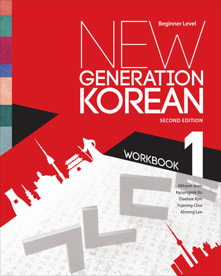New Generation Korean Workbook: Beginner Level, Second Edition - Jeon, Mihyon, and Ko, Kyoungrok, and Kim, Daehee