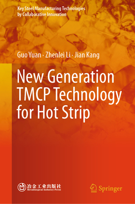 New Generation Tmcp Technology for Hot Strip - Yuan, Guo, and Li, Zhenlei, and Kang, Jian