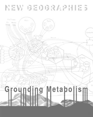 New Geographies: Grounding Metabolism - Ibaez, Daniel (Editor), and Katsikis, Nikos (Editor)