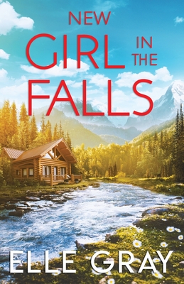 New Girl in the Falls - Gray, Elle