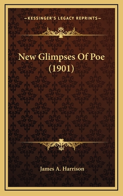 New Glimpses of Poe (1901) - Harrison, James a