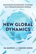 New Global Dynamics: Managing Economic Change in a Transforming World