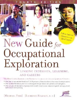 New Guide for Occupational Exploration: Linking Interests, Learning and Careers - Farr, Michael, and Shatkin, Laurence, PhD