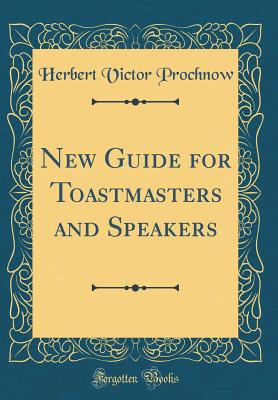 New Guide for Toastmasters and Speakers (Classic Reprint) - Prochnow, Herbert Victor