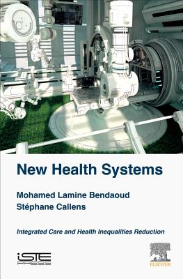 New Health Systems: Integrated Care and Health Inequalities Reduction - Bendaou, Mohamed Lamine, and Callens, Stephane