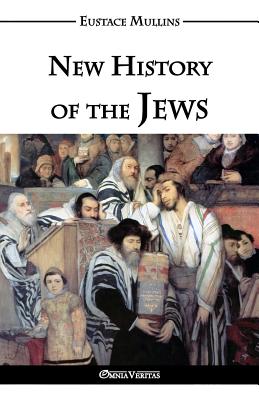 New History of the Jews - Mullins, Eustace Clarence