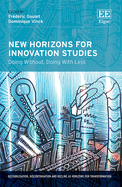 New Horizons for Innovation Studies: Doing Without, Doing with Less