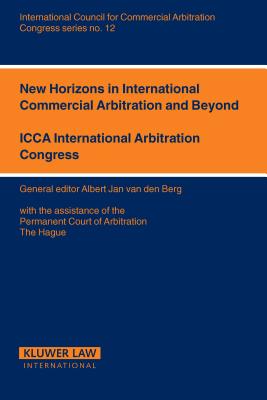New Horizons in International Commercial Arbitration and Beyond - Van Den Berg, Albert Jan