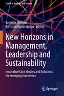 New Horizons in Management, Leadership and Sustainability: Innovative Case Studies and Solutions for Emerging Economies