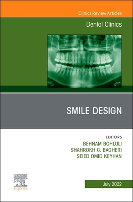 New Horizons in Smile Design, an Issue of Dental Clinics of North America: Volume 66-3 - Bohluli, Behnam, DMD (Editor), and Bagheri, Shahrokh C, Bs, DMD, MD, Facs (Editor), and Keyhan, Omid, Dds (Editor)