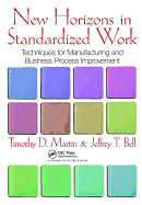 New Horizons in Standardized Work: Techniques for Manufacturing and Business Process Improvement