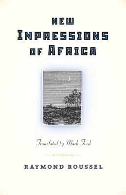 New Impressions of Africa - Roussel, Raymond, and Ford, Mark (Translated by)