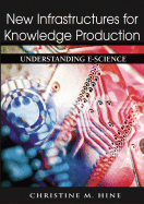 New Infrastructures for Knowledge Production: Understanding E-Science