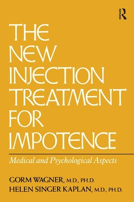 New Injection Treatment for Impotence: Medical and Psychological Aspects - Wagner, Gorm, and Kaplan, Helen Singer, M.D., PH.D.