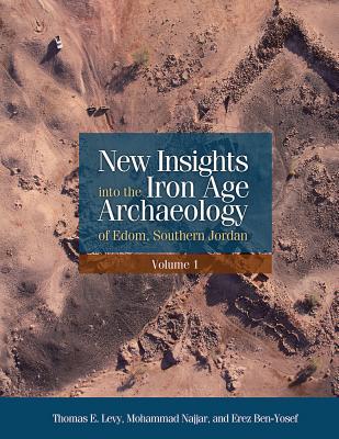 New Insights Into the Iron Age Archaeology of Edom, Southern Jordan - Ben-Yosef, Erez, and Levy, Thomas E, and Najjar, Mohammad