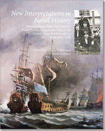 New Interpretations in Naval History: Selected Papers from the Sixteenth Naval History Symposium Held at the United States Naval Academy, 10-11 September 2009: Selected Papers from the Sixteenth Naval History Symposium Held at the United States Naval...