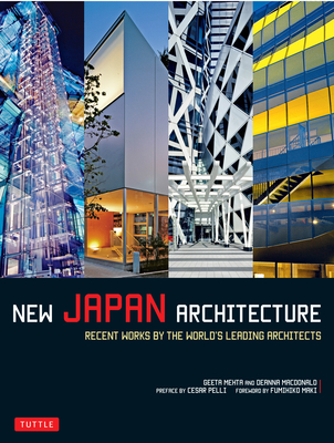 New Japan Architecture: Recent Works by the World's Leading Architects - Mehta, Geeta, and MacDonald, Deanna, and Pelli, Cesar (Preface by)