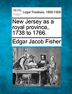 New Jersey as a Royal Province, 1738 to 1766.