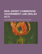 New Jersey Commission Government Law (Walsh ACT)