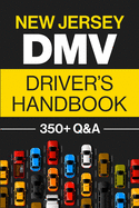 New Jersey DMV Driver's Handbook: Practice for the New Jersey Permit Test with 350+ Driving Questions and Answers