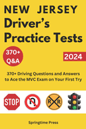New Jersey Driver's Practice Tests: 370+ Driving Questions and Answers to Ace the NJ MVC Exam on Your First Try