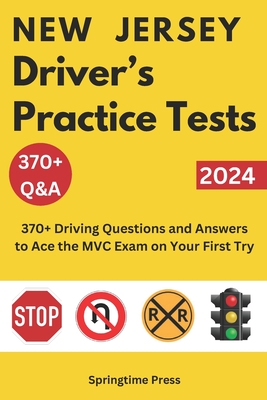 New Jersey Driver's Practice Tests: 370+ Driving Questions and Answers to Ace the NJ MVC Exam on Your First Try - Press, Springtime