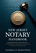 New Jersey Notary Handbook: Mastering New Jersey Notary Practices-A Comprehensive Guide with Up-to-Date Laws, Procedures, and Practice Tests