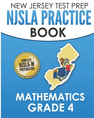 NEW JERSEY TEST PREP NJSLA Practice Book Mathematics Grade 4: Complete Preparation for the NJSLA-M - Hawas, J