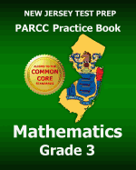 New Jersey Test Prep Parcc Practice Book Mathematics Grade 3: Covers the Performance-Based Assessment (Pba) and the End-Of-Year Assessment (Eoy)