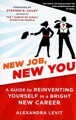 New Job, New You: A Guide to Reinventing Yourself in a Bright New Career - Levit, Alexandra