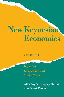 New Keynesian Economics, Volume 1: Imperfect Competition and Sticky Prices - Mankiw, N Gregory (Editor), and Romer, David (Editor)