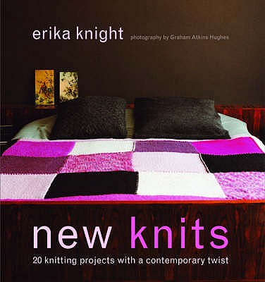 New Knits: 20 Knitting Projects with a Contemporary Twist - Knight, Erika