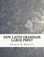 New Latin Grammar: Large Print