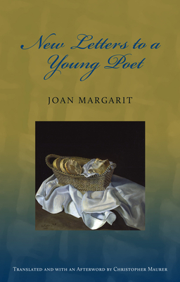 New Letters to a Young Poet - Margarit, Joan, and Maurer, Christopher (Translated by)