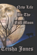 New Life by the Full Moon