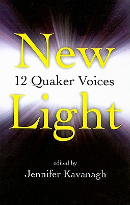 New Light: 12 Quaker Voices - Kavanagh, Jennifer (Editor)