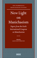 New Light on Manichaeism: Papers from the Sixth International Congress on Manichaeism